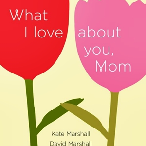 What I Love About You, Mom book