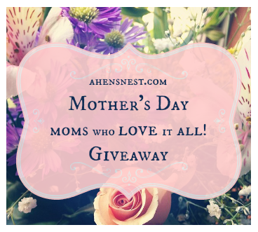Mother's Day giveaway at ahensnest.com